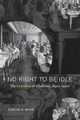 No Right to Be Idle, Rose Sarah F.