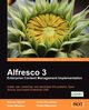 Alfresco 3 Enterprise Content Management Implementation, Shariff Munwar