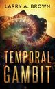 Temporal Gambit, Brown Larry A.