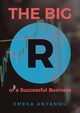 THE BIG R OF A SUCCESSFUL BUSINESS, Anyanwu Emeka