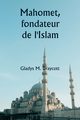 Mahomet, fondateur de l'Islam, Draycott Gladys M.