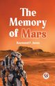 The Memory Of Mars, F. Jones Raymond