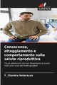 Conoscenza, atteggiamento e comportamento sulla salute riproduttiva, Chandra Sekarayya T.