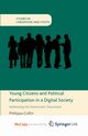 Young Citizens and Political Participation in a Digital Society, Collin P.