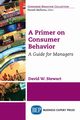 A Primer on Consumer Behavior, Stewart David W.