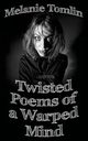 Twisted Poems of a Warped Mind, Tomlin Melanie