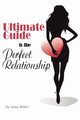 Ultimate Guide to the Perfect Relationship, Miller Alisa