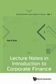 LECTURE NOTES IN INTRODUCTION TO CORPORATE FINANCE, IVAN E BRICK