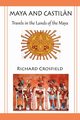 Maya and Castil Ntravels in the Lands of the Maya, Crosfield Richard