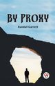 By Proxy, Garrett Randall