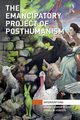 The Emancipatory Project of Posthumanism, Cudworth Erika