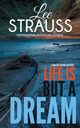 Life is But a Dream, Strauss Lee