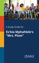 A Study Guide for Es'kia Mphahlele's 