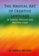 The Magical Art of Creative Language in Speech, Thought and Written Form, Mackay Wendy