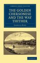 The Golden Chersonese and the Way Thither, Bird Isabella Lucy