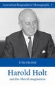 Harold Holt and the liberal imagination, Frame Tom