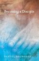 Becoming a Disciple, Bourguet Daniel