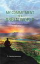 MY COMMITMENT TO A GREEN WORLD, Venkatramanan S.