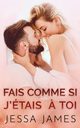 Fais Comme si J'e?tais a? Toi, James Jessa