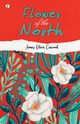Flower of the North, Curwood James Oliver