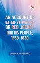 An Account Of Sa-Go-Ye-Wat-Ha Or Red Jacket And His People, 1750-1830, N. HUBBARD JOHN
