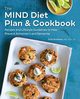 The MIND Diet Plan and Cookbook, Andrews Julie