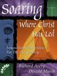 SOARING WHERE CHRIST HAS LED, AVERY RICHARD
