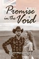 Promise in the Void, MacDonald Eileen