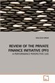 REVIEW OF THE PRIVATE FINANCE INITIATIVE (PFI), ORKAR MALCOLM