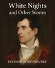 White Nights and Other Stories, Dostoyevsky Fyodor