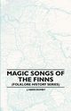 Magic Songs of the Finns (Folklore History Series), Anon