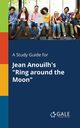 A Study Guide for Jean Anouilh's 