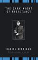 The Dark Night of Resistance, Berrigan Daniel