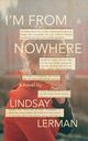 I'm From Nowhere, Lerman Lindsay