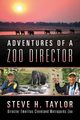 Adventures of a Zoo Director, Taylor Steve H.