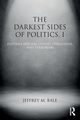 The Darkest Sides of Politics, I, Bale Jeffrey M.