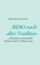 REIKI nach alter Tradition, Michalke Heike-Maria