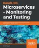 Hands-On Microservices - Monitoring and Testing, Rajput Dinesh