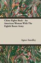 China Fights Back - An American Woman With The Eighth Route Army, Smedley Agnes