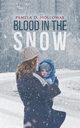 Blood in the Snow, Holloway Pamela  D