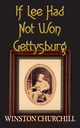 If Lee Had Not Won Gettysburg, Churchill Winston