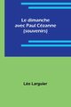 Le dimanche avec Paul Czanne (souvenirs), Larguier Lo