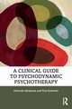A Clinical Guide to Psychodynamic Psychotherapy, Abrahams Deborah