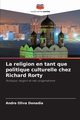 La religion en tant que politique culturelle chez Richard Rorty, Donadia Andre Oliva