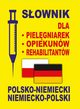 Sownik dla pielgniarek - opiekunw - rehabilitantw polsko-niemiecki ? niemiecko-polski, 