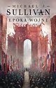 Epoka wojny. Legendy Pierwszego Imperium. Tom 3, J. Sullivan Michael