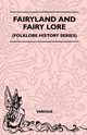Fairyland and Fairy Lore (Folklore History Series), Various