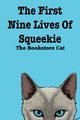 The First Nine Lives of Squeekie the Bookstore Cat, the Bookstore Cat Squeekie