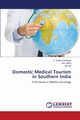 Domestic Medical Tourism in Southern India, Dasthagir K. Gulam