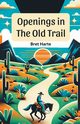 Openings In The Old Trail, Harte Bret